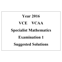 Detailed answers 2016 VCAA VCE Specialist Mathematics Examination 1